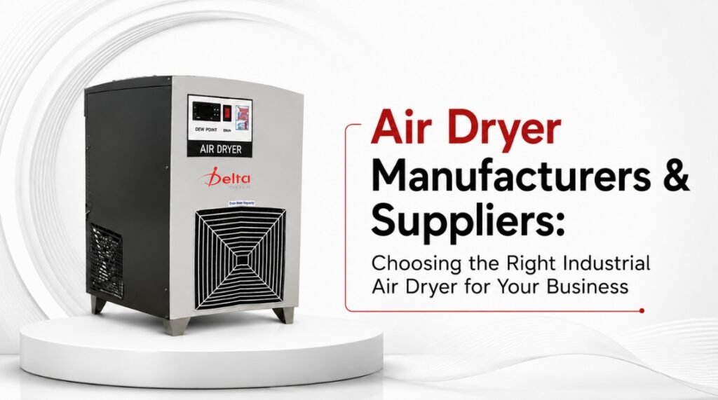 How to Choose the Right Industrial Air Dryer for Your Business